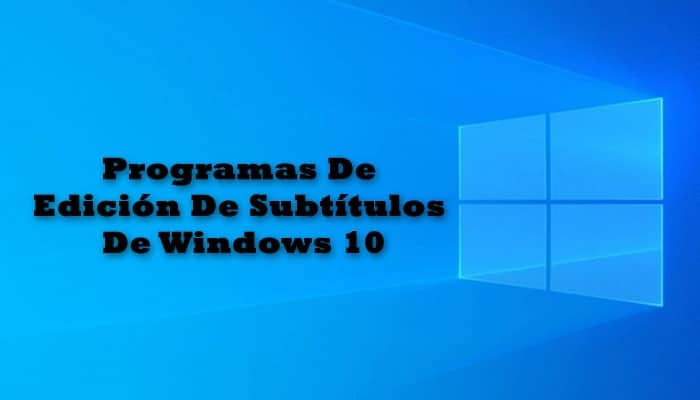Programa De Edición De Subtítulos De Windows 10